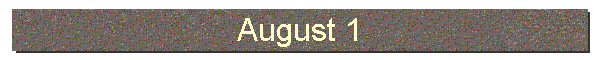 August 1