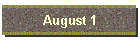 August 1