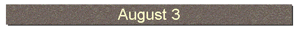 August 3