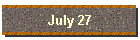 July 27