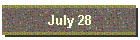 July 28