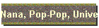 Nana, Pop-Pop, Universal
