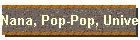 Nana, Pop-Pop, Universal